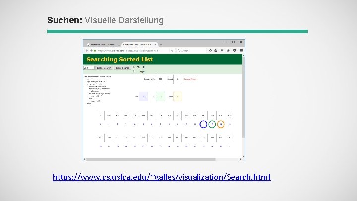 Suchen: Visuelle Darstellung https: //www. cs. usfca. edu/~galles/visualization/Search. html 