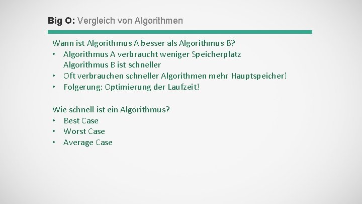 Big O: Vergleich von Algorithmen Wann ist Algorithmus A besser als Algorithmus B? •