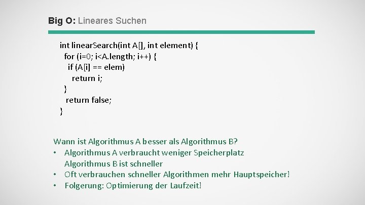 Big O: Lineares Suchen int linear. Search(int A[], int element) { for (i=0; i<A.