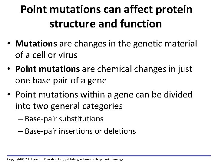 Point mutations can affect protein structure and function • Mutations are changes in the