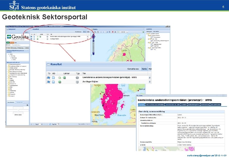 5 Geoteknisk Sektorsportal mats. oberg@swedgeo. se/2012 -11 -01 