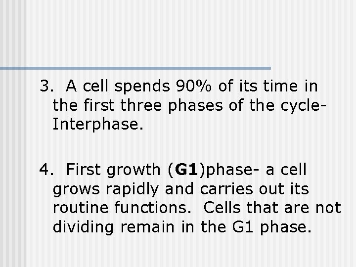 3. A cell spends 90% of its time in the first three phases of 3. A cell spends 90% of its time in the first three phases of