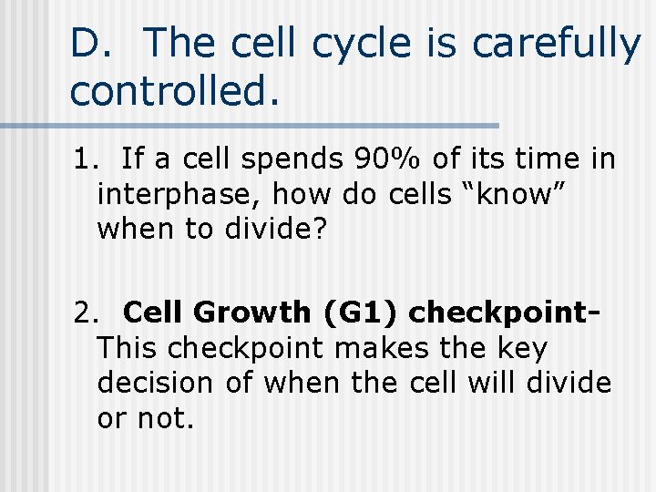 D. The cell cycle is carefully controlled. 1. If a cell spends 90% of D. The cell cycle is carefully controlled. 1. If a cell spends 90% of