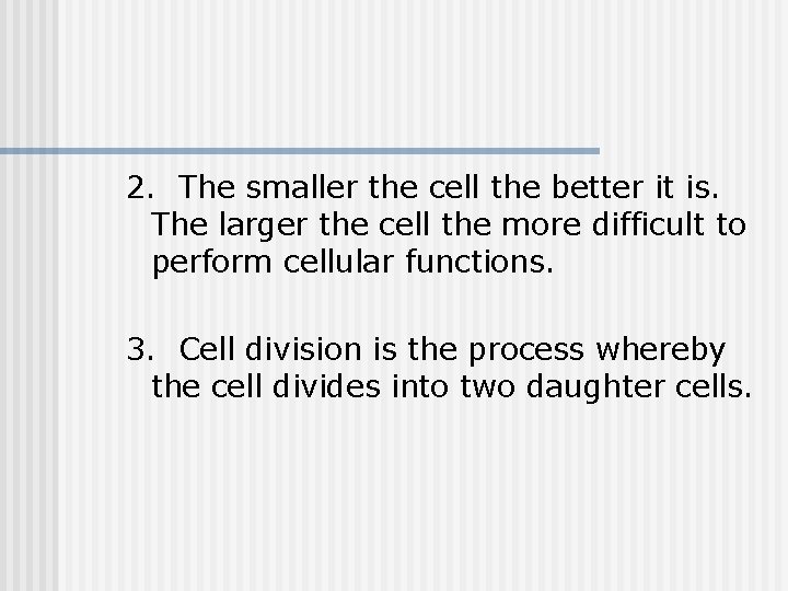 2. The smaller the cell the better it is. The larger the cell the 2. The smaller the cell the better it is. The larger the cell the