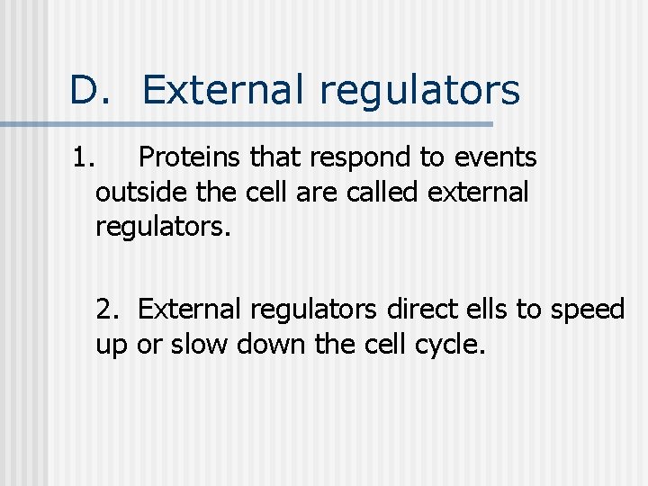 D. External regulators 1. Proteins that respond to events outside the cell are called D. External regulators 1. Proteins that respond to events outside the cell are called
