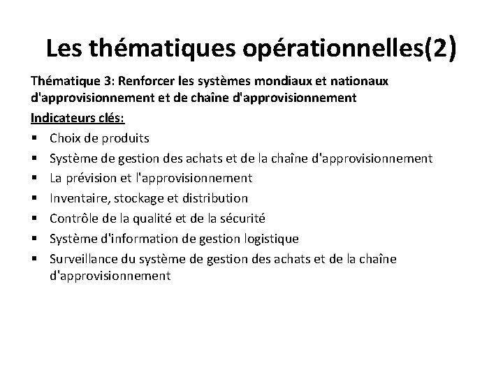 Les thématiques opérationnelles(2) Thématique 3: Renforcer les systèmes mondiaux et nationaux d'approvisionnement et de