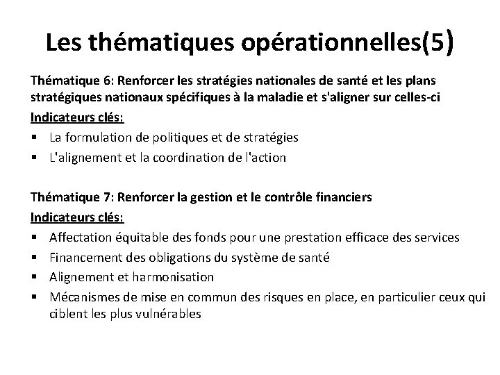 Les thématiques opérationnelles(5) Thématique 6: Renforcer les stratégies nationales de santé et les plans