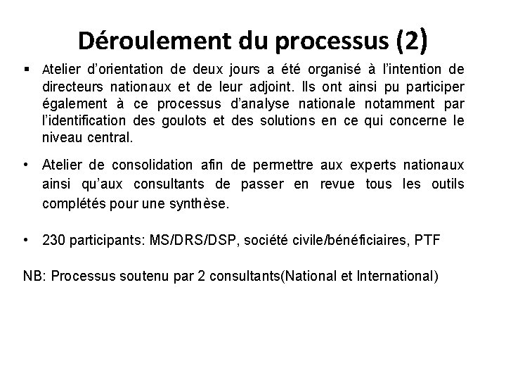 Déroulement du processus (2) § Atelier d’orientation de deux jours a été organisé à