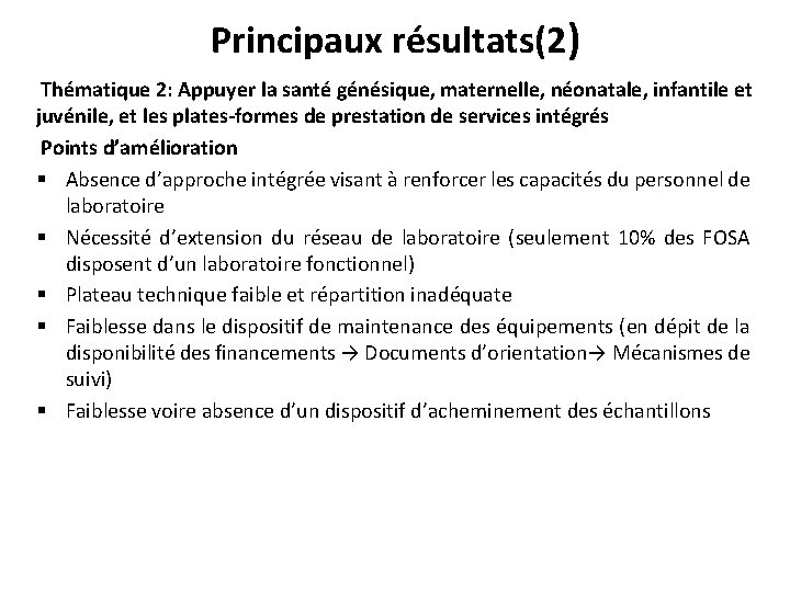 Principaux résultats(2) Thématique 2: Appuyer la santé génésique, maternelle, néonatale, infantile et juvénile, et