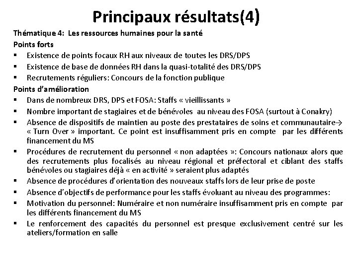 Principaux résultats(4) Thématique 4: Les ressources humaines pour la santé Points forts § Existence