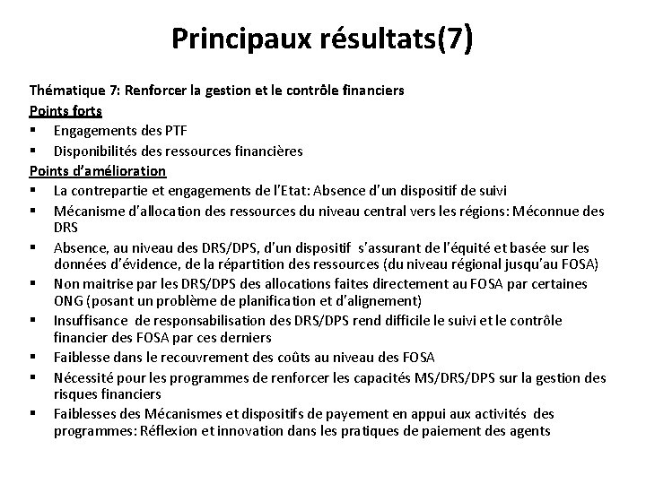 Principaux résultats(7) Thématique 7: Renforcer la gestion et le contrôle financiers Points forts §