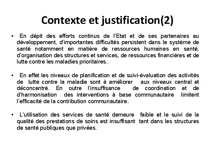 Contexte et justification(2) • En dépit des efforts continus de l’Etat et de ses