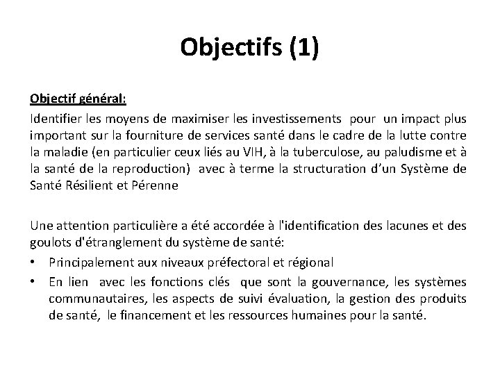 Objectifs (1) Objectif général: Identifier les moyens de maximiser les investissements pour un impact