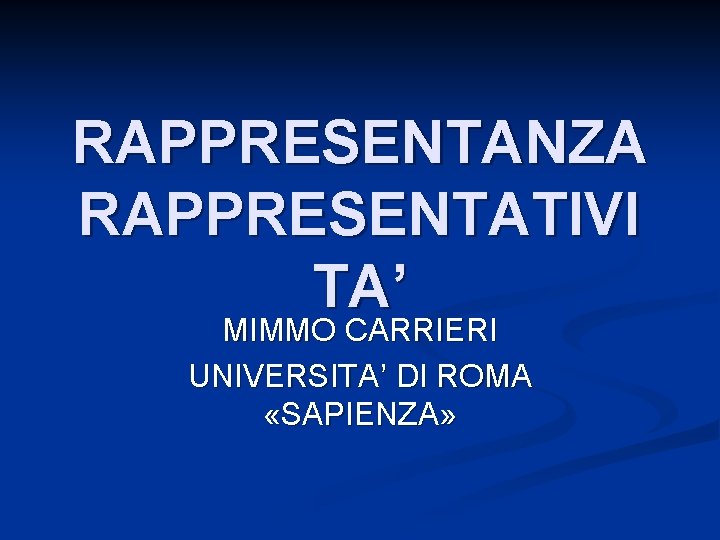 RAPPRESENTANZA RAPPRESENTATIVI TA’ MIMMO CARRIERI UNIVERSITA’ DI ROMA «SAPIENZA» 