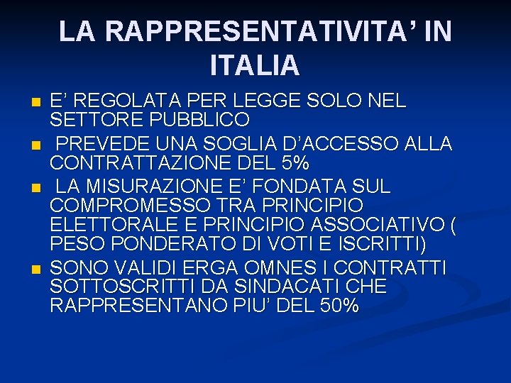 LA RAPPRESENTATIVITA’ IN ITALIA n n E’ REGOLATA PER LEGGE SOLO NEL SETTORE PUBBLICO