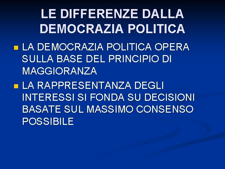 LE DIFFERENZE DALLA DEMOCRAZIA POLITICA OPERA SULLA BASE DEL PRINCIPIO DI MAGGIORANZA n LA