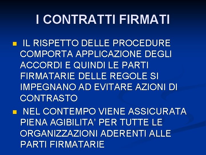 I CONTRATTI FIRMATI IL RISPETTO DELLE PROCEDURE COMPORTA APPLICAZIONE DEGLI ACCORDI E QUINDI LE