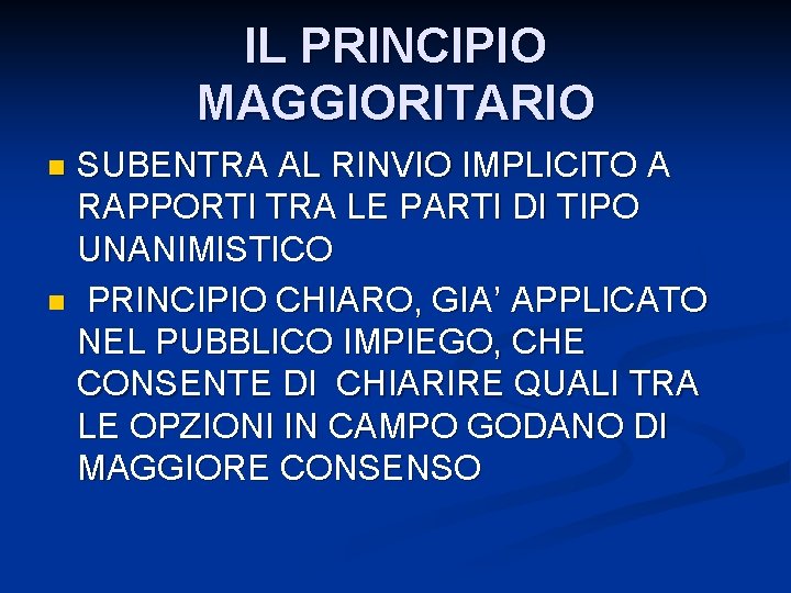 IL PRINCIPIO MAGGIORITARIO SUBENTRA AL RINVIO IMPLICITO A RAPPORTI TRA LE PARTI DI TIPO