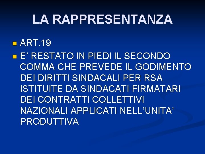 LA RAPPRESENTANZA ART. 19 n E’ RESTATO IN PIEDI IL SECONDO COMMA CHE PREVEDE