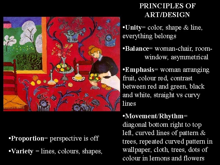 PRINCIPLES OF ART/DESIGN • Unity= color, shape & line, everything belongs • Balance= woman-chair,