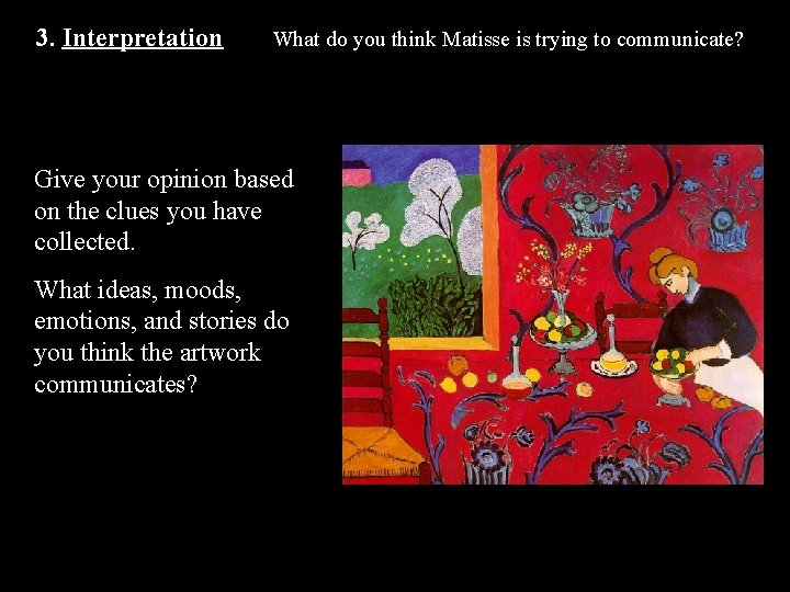 3. Interpretation What do you think Matisse is trying to communicate? Give your opinion