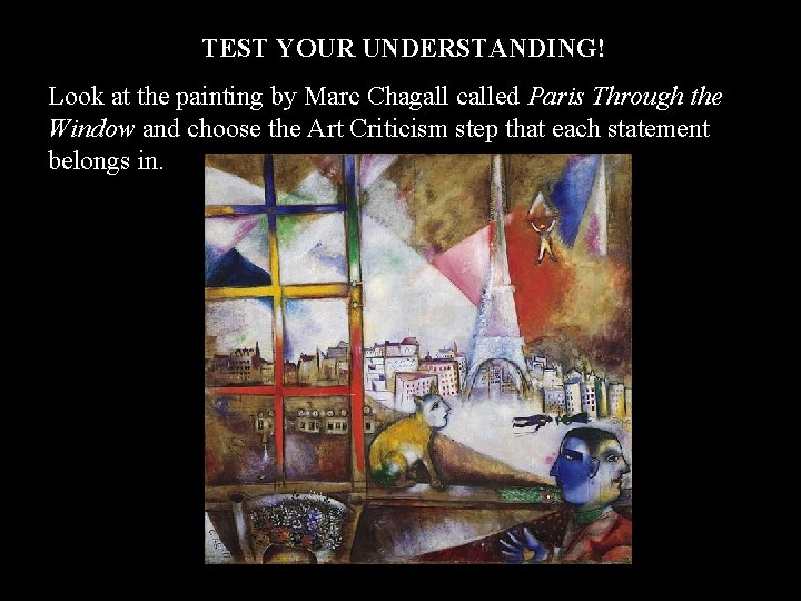 TEST YOUR UNDERSTANDING! Look at the painting by Marc Chagall called Paris Through the