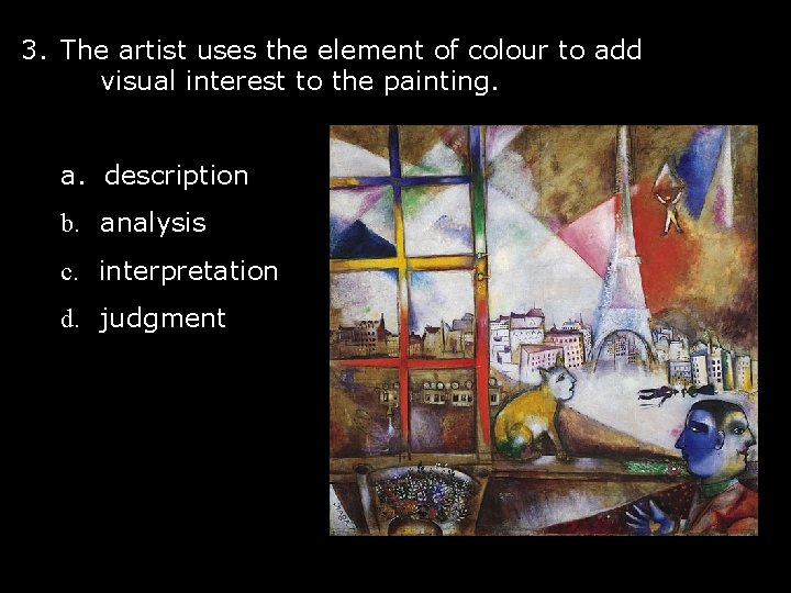 3. The artist uses the element of colour to add visual interest to the