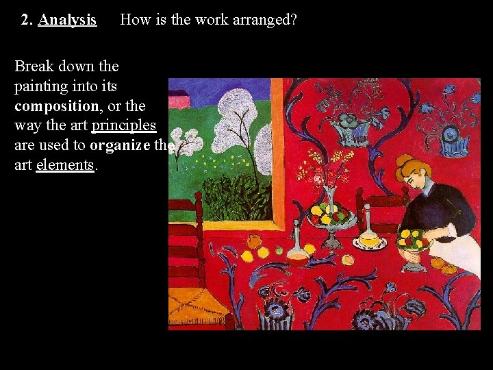 2. Analysis How is the work arranged? Break down the painting into its composition,