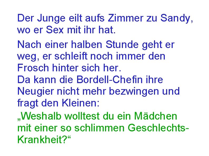 Der Junge eilt aufs Zimmer zu Sandy, wo er Sex mit ihr hat. Nach