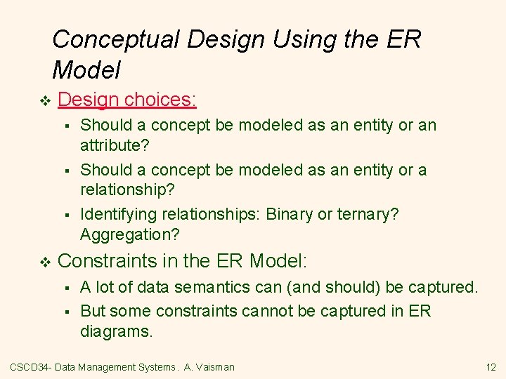 Conceptual Design Using the ER Model v Design choices: § § § v Should