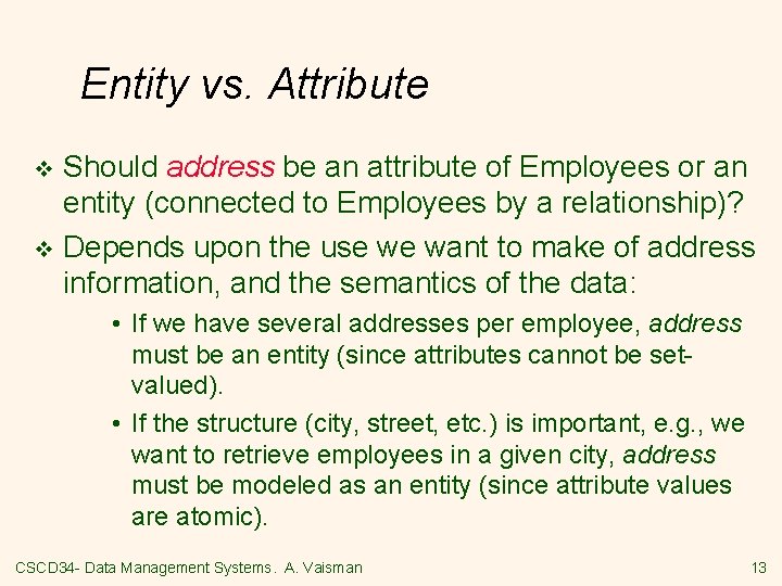 Entity vs. Attribute Should address be an attribute of Employees or an entity (connected