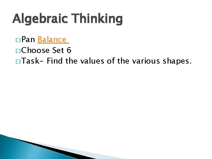 Algebraic Thinking � Pan Balance � Choose Set 6 � Task- Find the values