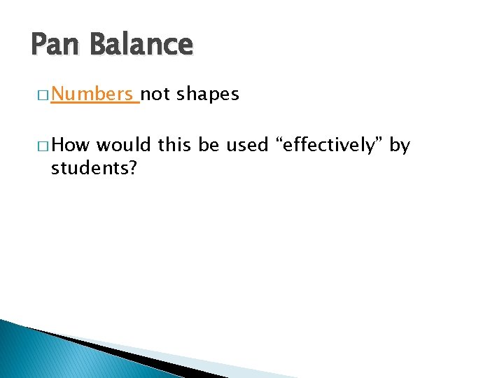 Pan Balance � Numbers � How not shapes would this be used “effectively” by