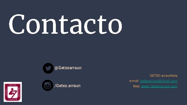 Contacto @Getxoarraun GETXO arraunketa e-mail: getxoarraun@Gmail. com /Getxo. arraun Web: www. Getxo-arraun. com Contacto @Getxoarraun GETXO arraunketa e-mail: getxoarraun@Gmail. com /Getxo. arraun Web: www. Getxo-arraun. com