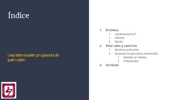 Índice 1. Empresa 1. 2. 3. 2. Productos y servicios 1. 2. Una interesante Índice 1. Empresa 1. 2. 3. 2. Productos y servicios 1. 2. Una interesante