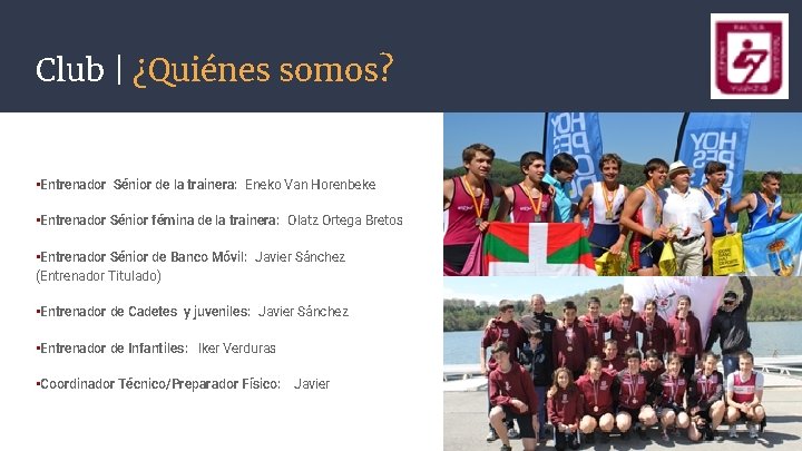 Club | ¿Quiénes somos? • Entrenador Sénior de la trainera: Eneko Van Horenbeke • Club | ¿Quiénes somos? • Entrenador Sénior de la trainera: Eneko Van Horenbeke •