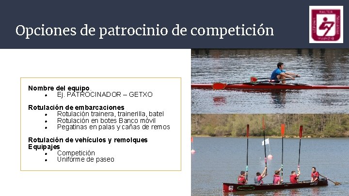 Opciones de patrocinio de competición Nombre del equipo. Ej. PATROCINADOR – GETXO Rotulación de Opciones de patrocinio de competición Nombre del equipo. Ej. PATROCINADOR – GETXO Rotulación de