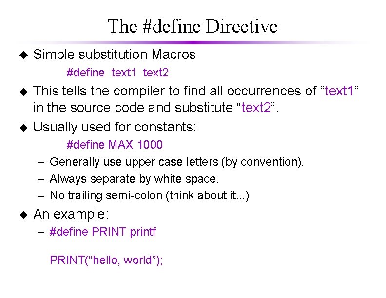 The #define Directive u Simple substitution Macros #define text 1 text 2 u u
