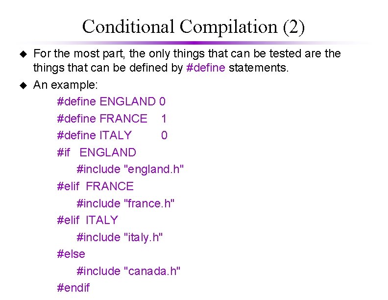 Conditional Compilation (2) u u For the most part, the only things that can