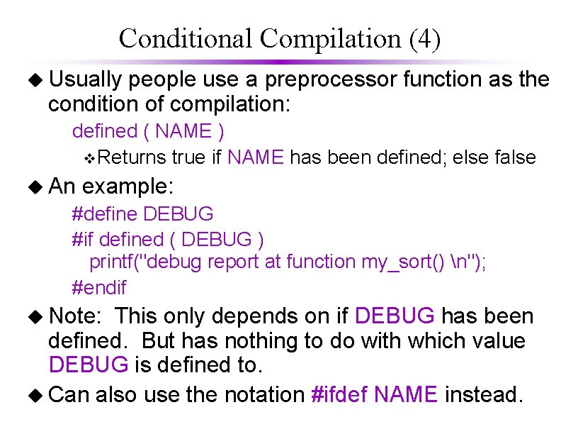 Conditional Compilation (4) u Usually people use a preprocessor function as the condition of