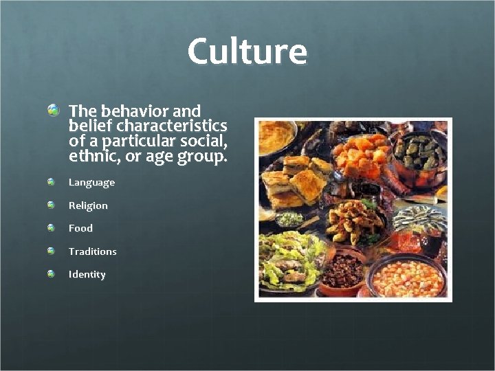 Culture The behavior and belief characteristics of a particular social, ethnic, or age group.