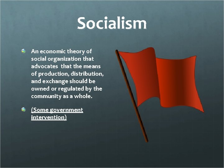 Socialism An economic theory of social organization that advocates that the means of production,