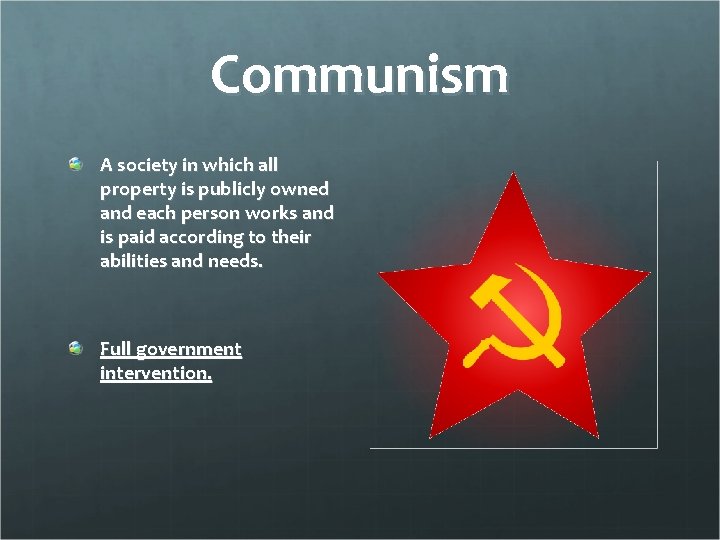 Communism A society in which all property is publicly owned and each person works