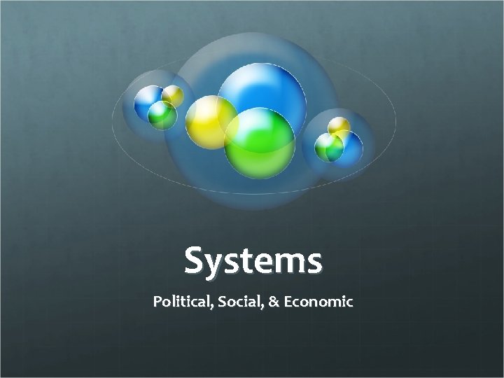Systems Political, Social, & Economic 