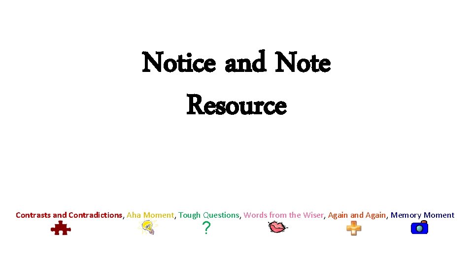 Notice and Note Resource Contrasts and Contradictions, Aha Moment, Tough Questions, Words from the