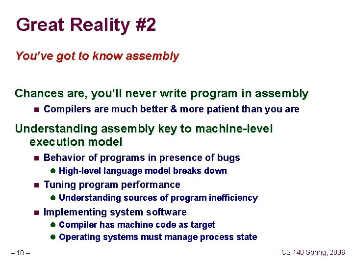Great Reality #2 You’ve got to know assembly Chances are, you’ll never write program