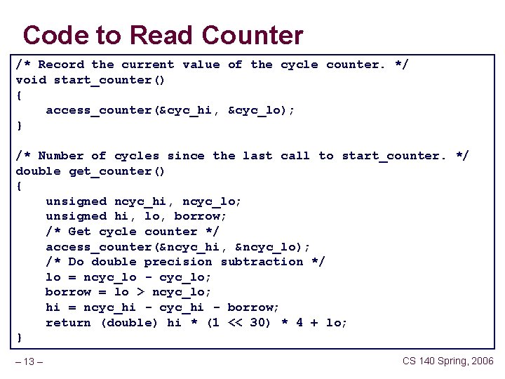 Code to Read Counter /* Record the current value of the cycle counter. */