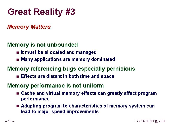 Great Reality #3 Memory Matters Memory is not unbounded n n It must be