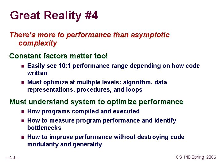 Great Reality #4 There’s more to performance than asymptotic complexity Constant factors matter too!