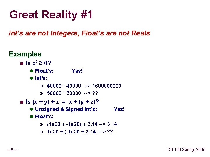 Great Reality #1 Int’s are not Integers, Float’s are not Reals Examples n Is